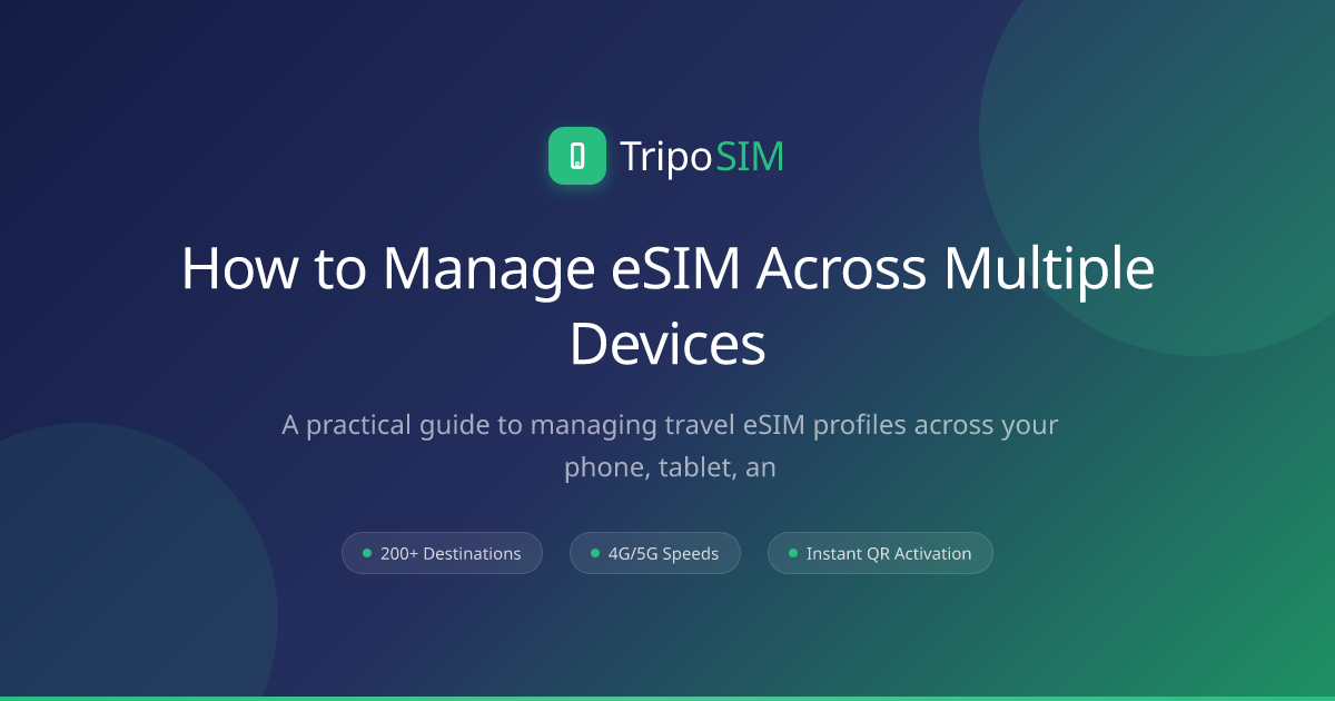 How to Manage eSIM Across Multiple Devices | TripoSIM
