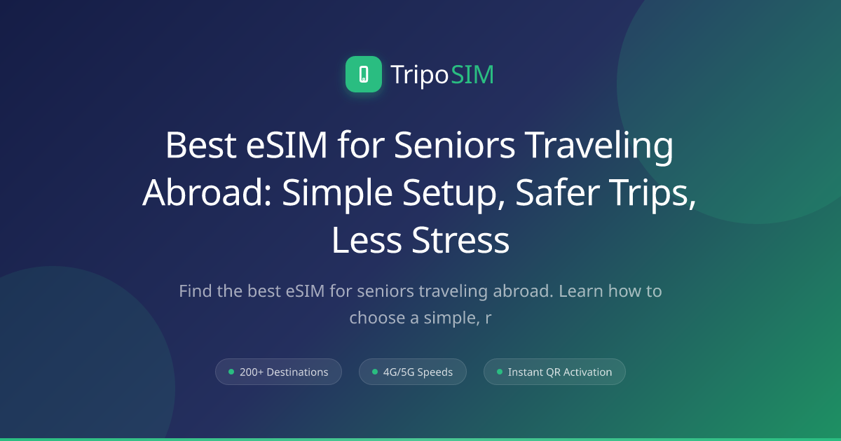Best eSIM for Seniors Traveling Abroad: Simple Setup, Safer Trips, Less ...