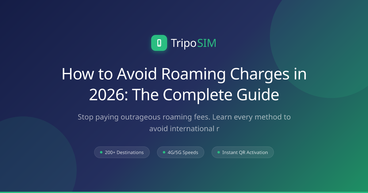 How to Avoid Roaming Charges in 2026: The Complete Guide | TripoSIM